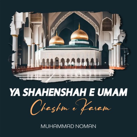 Ya Shahenshah e Umam Chashm e Karam | Boomplay Music