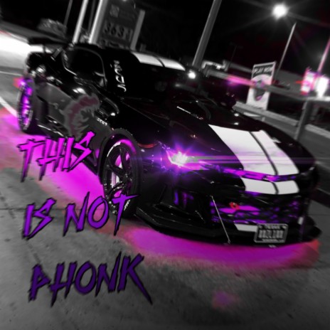 This Is Not Phonk | Boomplay Music