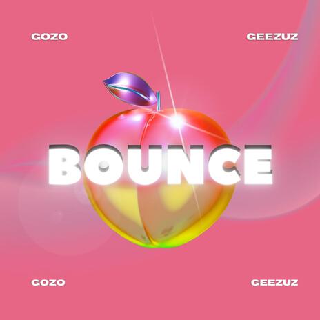 BOUNCE ft. Geezuz | Boomplay Music