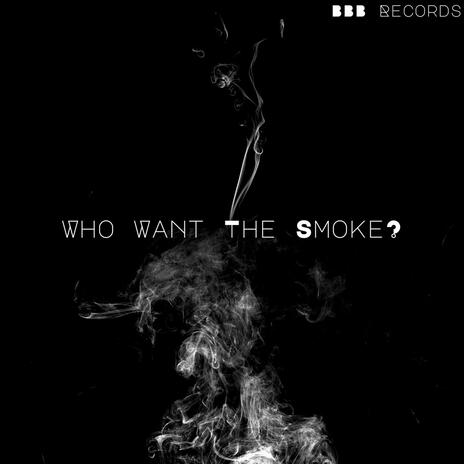 Who Want The Smoke? (with Scottdell) | Boomplay Music