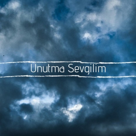 Unutma Sevgilim | Boomplay Music