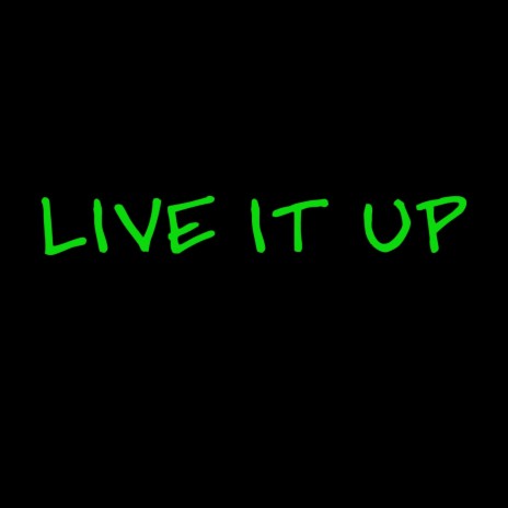 Live It Up | Boomplay Music