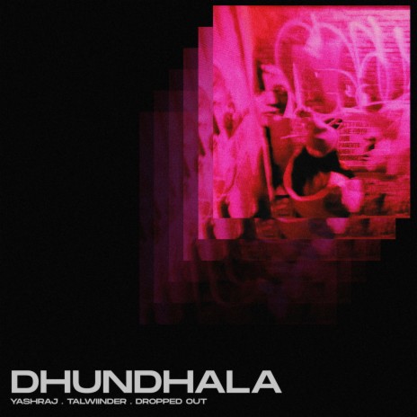 Dhundhala ft. Dropped Out & Talwiinder | Boomplay Music