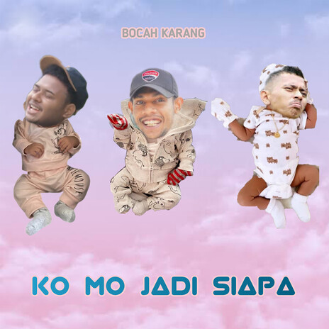 Ko Mo Jadi Siapa | Boomplay Music