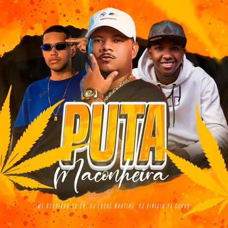 Puta Maconheira ft. Dj Vinicin da cohab & Mc Rodrigo do CN | Boomplay Music