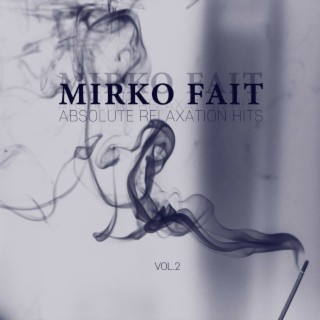Mirko Fait Absolute Relaxation Hits Vol.2