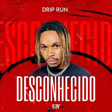 DESCONHECIDO ft. Drip Run | Boomplay Music