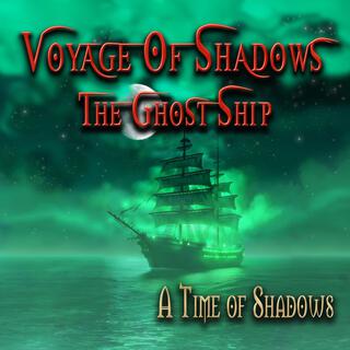 Voyage Of Shadows, The Ghost Ship