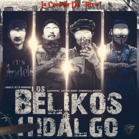 Los Belicos De Hidalgo ft. Baby syko, Arturobaby & La Guerrilla Musick | Boomplay Music