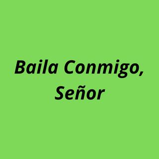 Baila Conmigo, Señor