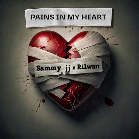 Sammy jj PAINS IN MY HEART ft. Sammy jj | Boomplay Music