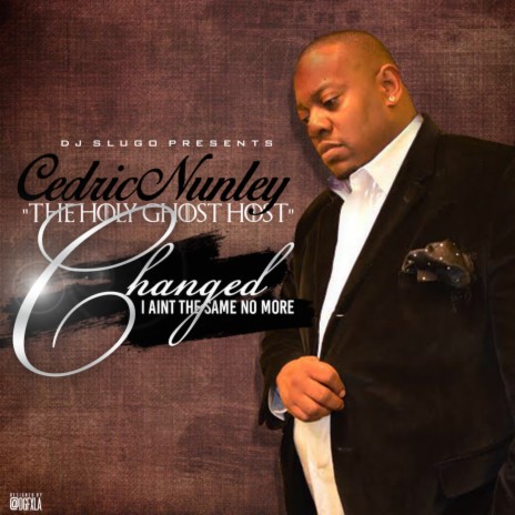 Changed (I Ain't The Same No More) ft. Cedric Nunley | Boomplay Music