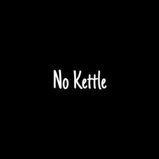 No Kettle