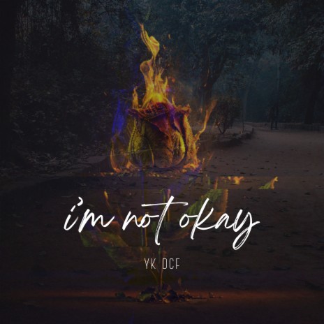 I'm Not Okay | Boomplay Music