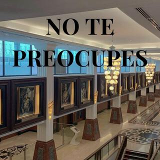 no te preocupes