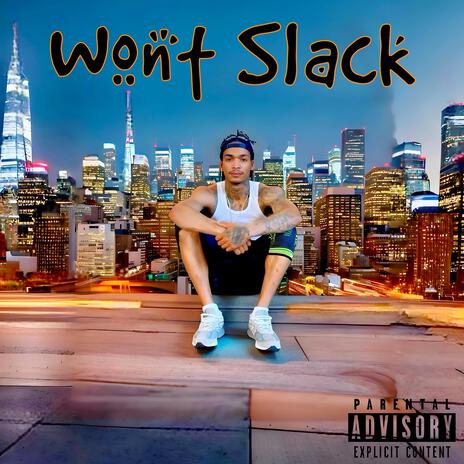 Wont Slack | Boomplay Music