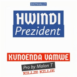 HWINDI PREZIDENT _KUNOENDA VAMWE