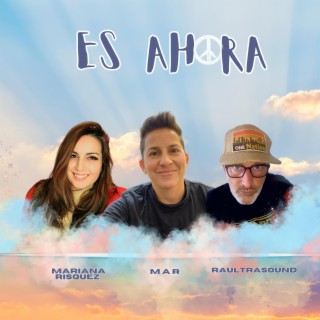 Es Ahora (It's Time) ft. Mariana Risquez & Raultrasound lyrics | Boomplay Music