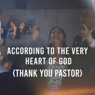 According To The Very Heart Of GOD (Thank You Pastor)