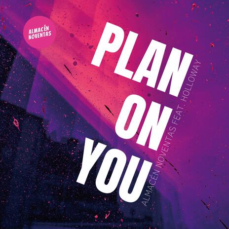 Plan On You (Extended Mix) ft. Holloway