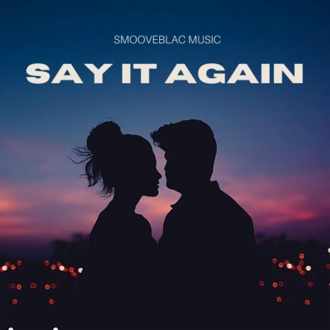 Say It Again | Boomplay Music