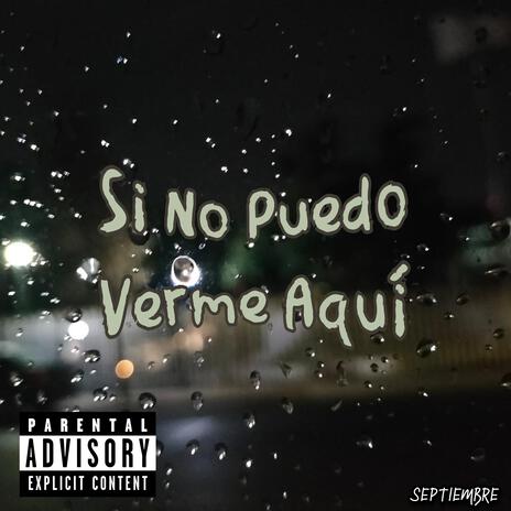 Si No Puedo Verme Aquí | Boomplay Music