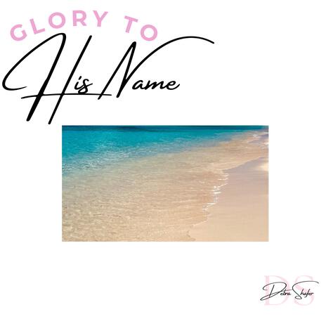 Glory to His Name | Boomplay Music