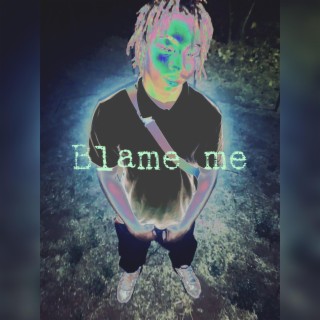 Blame me