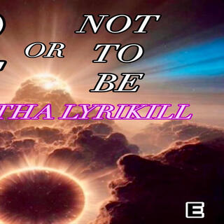 To Be Or Not To Be