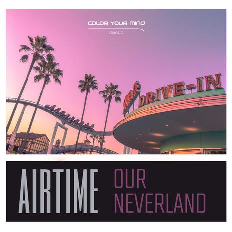 Our Neverland ft. Airtime | Boomplay Music