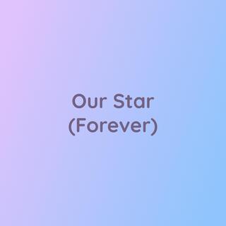 Our Star (Forever)