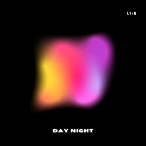 DAY NIGHT | Boomplay Music