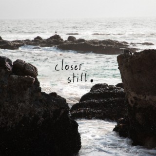 closer still ft. ISAI lyrics | Boomplay Music