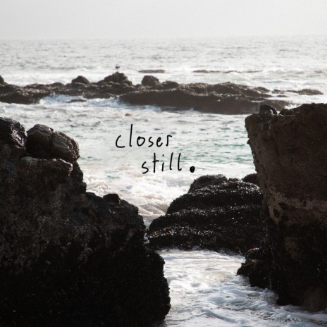 closer still ft. ISAI | Boomplay Music