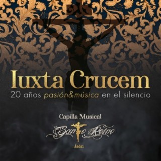 Iuxta Crucem - 20 años pasión&música en el silencio