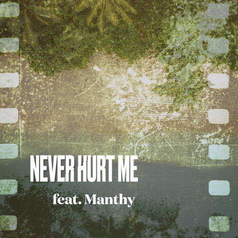 Never Hurt Me ft. Manthy