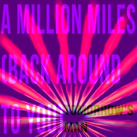 A Million Miles (Back Around to You)