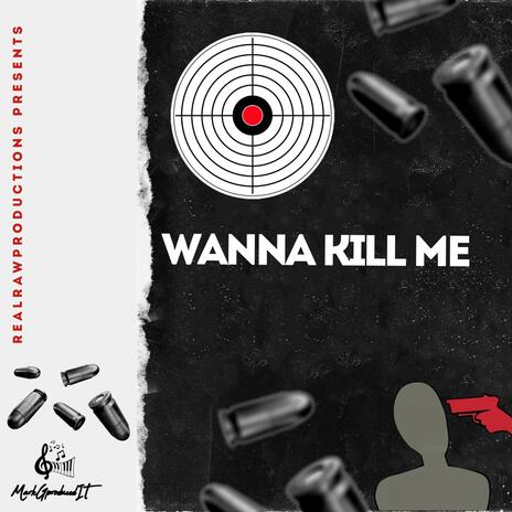 wanna kill me | Boomplay Music