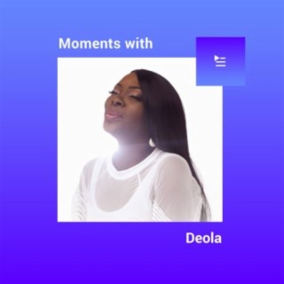 Moments With Deola | Boomplay Music