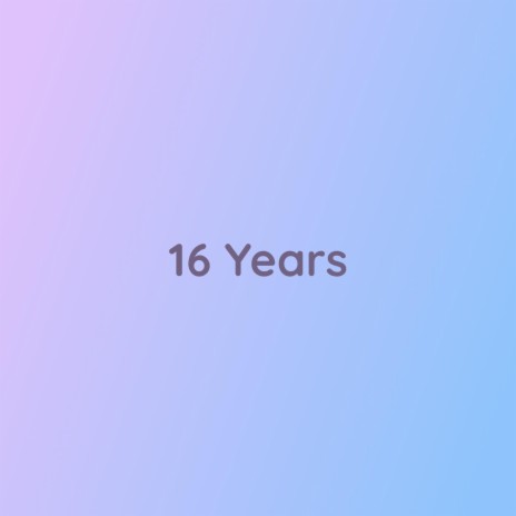 16 Years | Boomplay Music