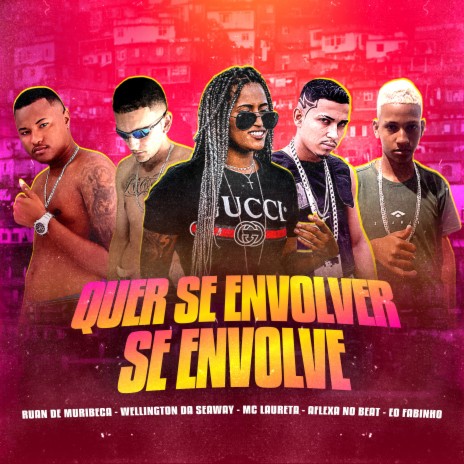 Quer Se Envolver Se Envolve (feat. Mc Laureta & Eo Fabinho) | Boomplay Music