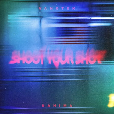 Shoot Your Shot ft. Nahima | Boomplay Music