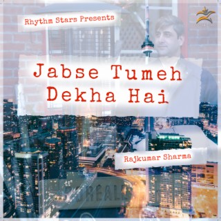 Jabse Tumeh Dekha Hai