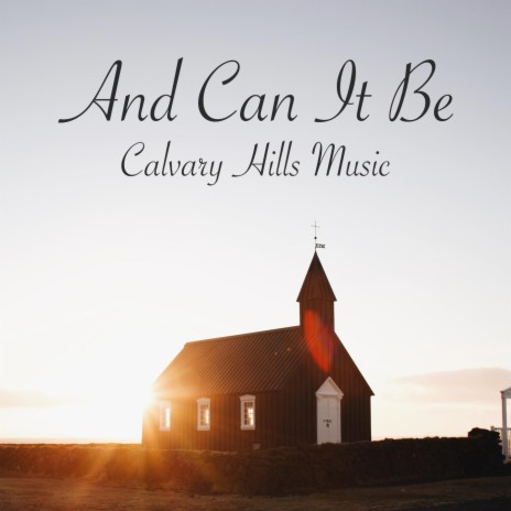 And Can It Be | Boomplay Music