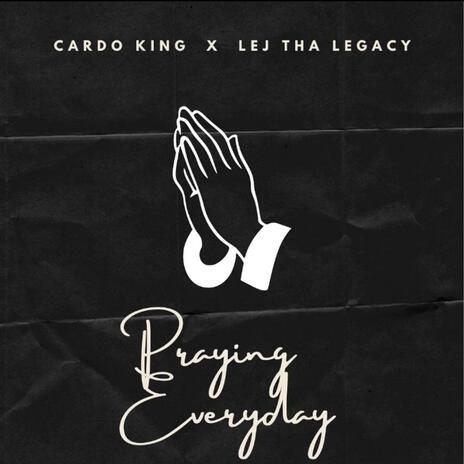 Praying Everyday ft. LejThaLegacy | Boomplay Music