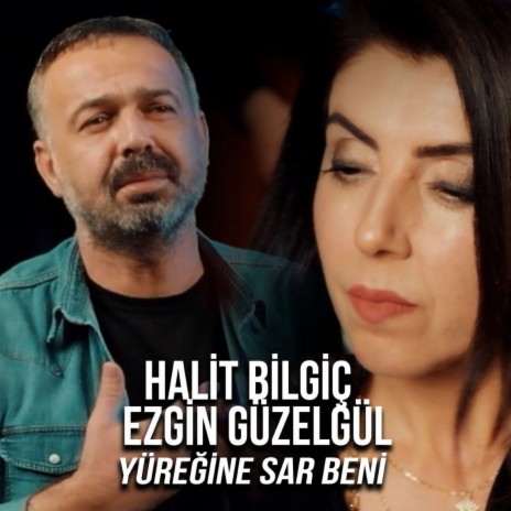 Yüreğine Sar Beni ft. Ezgin Güzelgül | Boomplay Music