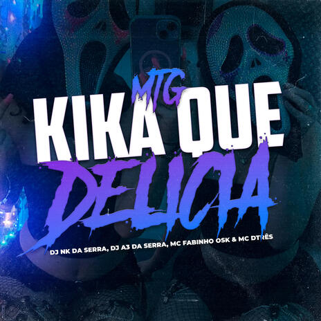 MTG KIKA QUE DELICIA (Versão BH) ft. MC DTRÊS, MC Fabinho da Osk & DJ A3 DA SERRA | Boomplay Music