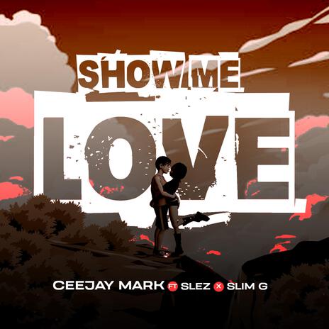 Show me love ft. Slez & Slim G | Boomplay Music