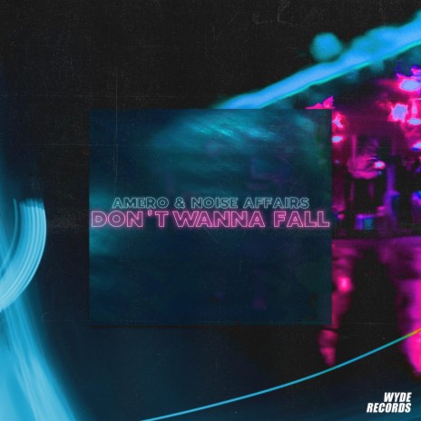 Don't Wanna Fall ft. Noise Affairs | Boomplay Music
