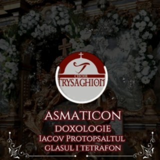 Trysaghion (Doxologie-Asmaticon) de Iacov Protopsaltul[